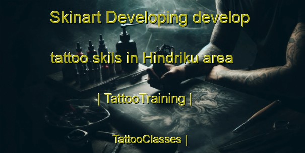 Skinart Developing develop tattoo skils in Hindriku area | TattooTraining | TattooClasses | SkinartTraining-Estonia